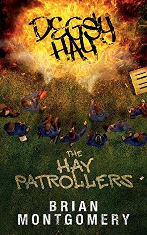 Read Online Degsy Hay The Hay Patrollers: EVERY COMMUNITY SHOULD 'AVE'EM - Brian S Montgomery file in PDF