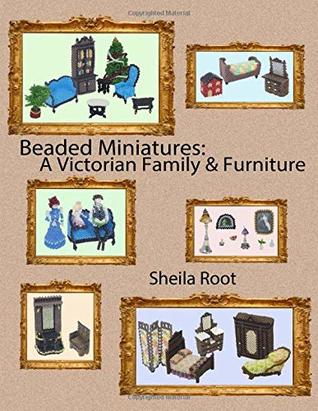 Download Beaded Miniatures: A Victorian Family & Furniture - Sheila Root | ePub