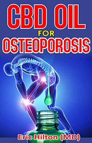 Read CBD OIL FOR OSTEOPOROSIS: Essential Remedy and Alternative Therapy for OSTEOPOROSIS - Eric Hilton | ePub