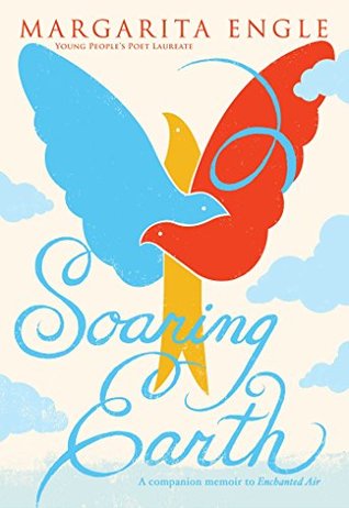 Read Online Soaring Earth: A Companion Memoir to Enchanted Air - Margarita Engle | ePub