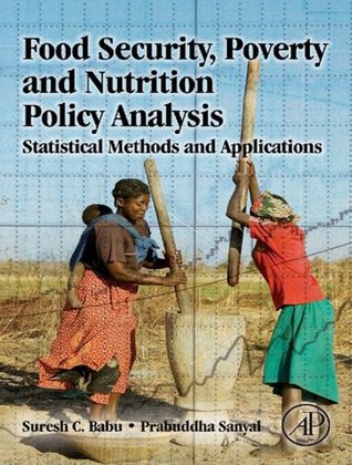 Full Download Food Security, Poverty and Nutrition Policy Analysis: Statistical Methods and Applications - Prabuddha Sanyal file in PDF