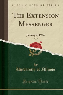 Read The Extension Messenger, Vol. 7: January 2, 1924 (Classic Reprint) - University of Illinois | ePub