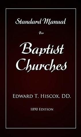 Read Online Standard Manual for Baptist Churches: (Hiscox Baptist Manual) - Edward T. Hiscox file in ePub