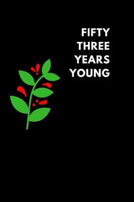 Read Online Fifty Three Years Young: Lined Notebook Diary to Write In, Birthday Gift (150 Pages) -  file in ePub