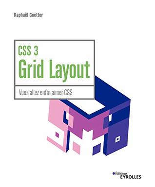 Read CSS 3 Grid Layout: Vous allez enfin aimer CSS (Blanche) - Raphaël Goetter file in ePub