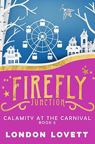 Read Calamity at the Carnival (Firefly Junction Cozy Mystery Book 5) - London Lovett | PDF