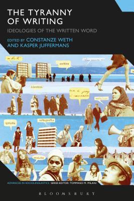 Read Online The Tyranny of Writing: Ideologies of the Written Word - Constanze Weth file in ePub