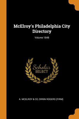 Full Download McElroy's Philadelphia City Directory; Volume 1848 - Orrin Rogers (Firm) file in PDF