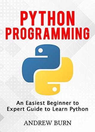 Read Online Python Programming: An Easiest Beginner to Expert Guide to Learn Python - Andrew Burn file in ePub