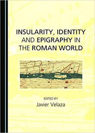 Read Online Insularity, Identity and Epigraphy in the Roman World - Javier Velaza Frías file in ePub