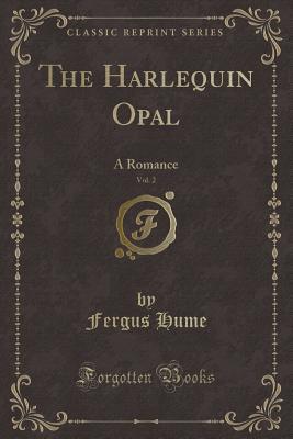 Read The Harlequin Opal, Vol. 2: A Romance (Classic Reprint) - Fergus Hume file in PDF