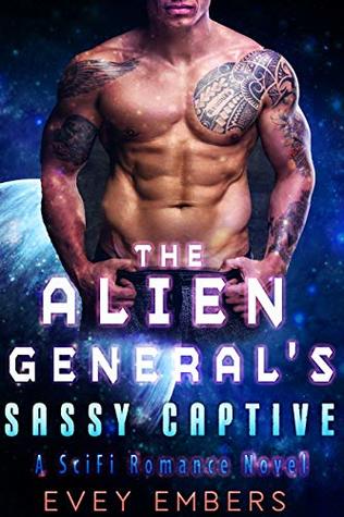 Download The Alien General’s Sassy Captive (A SciFi Romance Novel) - Evey Embers | PDF