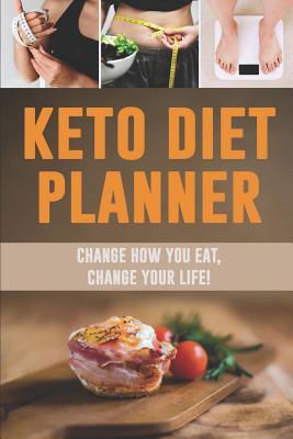 Full Download Keto Diet Planner: Change How You Eat, Change Your Life! Keto Diet Daily Meal Planner for Weight Loss 12 Week Low Carb Food Tracker with Motivational Quotes -  file in PDF