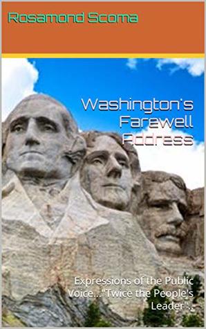 Read Washington's Farewell Address: Expressions of the Public VoiceTwice the People's Leader.. - Rosamond Scoma file in PDF