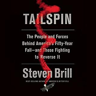 Read Tailspin: The People and Forces Behind America's Fifty-Year Fall–and Those Fighting to Reverse It - Steven Brill file in ePub