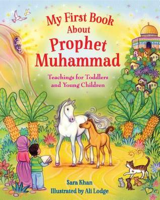 Read My First Book about Prophet Muhammad: Teachings for Toddlers and Young Children - Sara Khan file in PDF