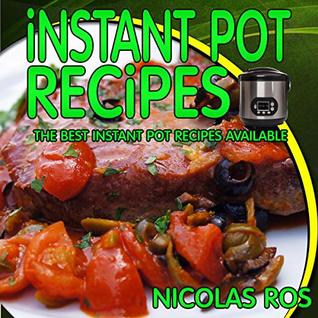 Full Download Instant Pot Recipes : The best instant pot recipes available - Nicolas Ros | ePub