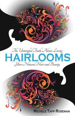 Full Download Hairlooms: The Untangled Truth About Loving Your Natural Hair and Beauty - Michele Tapp Roseman file in ePub