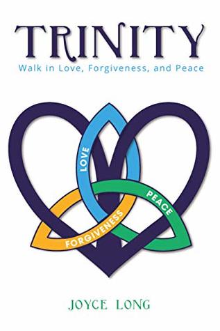 Full Download Trinity: Walk in Love, Forgiveness, and Peace - Joyce Long | ePub