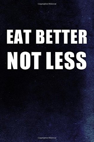 Read Online Eat Better Not Less: Nutrition Writing Journal Lined, Diary, Notebook for Men & Women (Toned Notes) - Not Only Journals | ePub