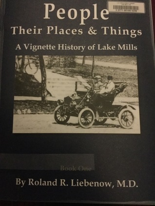 Full Download People Their Places & Things: A Vignette History of Lake Mills Book 1 - Roland R Liebenow, MD file in ePub