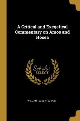 Download A Critical and Exegetical Commentary on Amos and Hosea - William Rainey Harper file in PDF