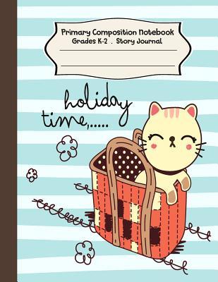 Full Download Primary Composition Notebook: Cute Cat Primary Composition Notebook Grades K-2 Story Journal: Picture Space and Dashed Midline Kindergarten to Early Childhood 110 Story Paper Pages - Dim Ple | ePub