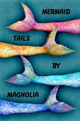 Read Online Mermaid Tails by Magnolia: College Ruled Composition Book Diary Lined Journal - Lacy Lovejoy | PDF