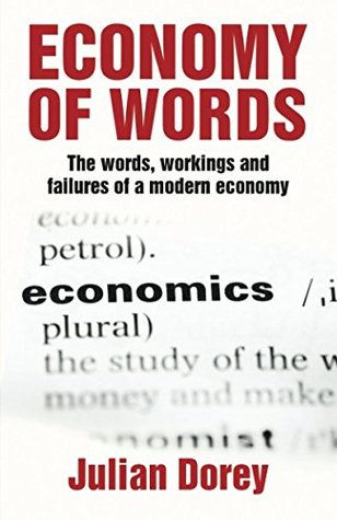 Full Download Economy of Words.: The words, workings and failures of a modern economy - Julian Dorey file in PDF