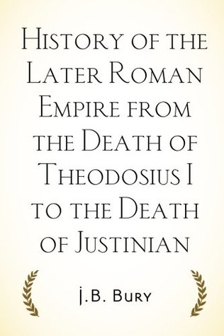 Full Download History of the Later Roman Empire from the Death of Theodosius I to the Death of Justinian - John Bagnell Bury file in ePub