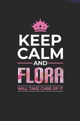 Read Online Keep Calm and Flora Will Take Care of It: First Name Funny Sayings Personalized Customized Names Women Girl Mother's Day Gift Notebook Journal -  | ePub