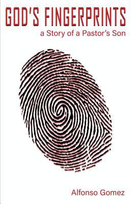 Full Download God's Fingerprints: A Story of a Pastor's Son - Gomez Luis Alfonso | PDF