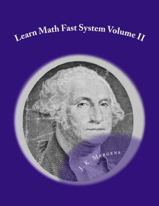 Full Download Learn Math Fast System Volume II: School Edition (Volume 2) - J K Mergens | PDF