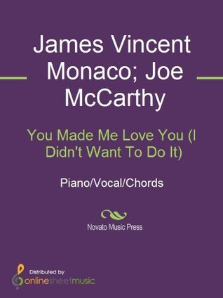 Read Online You Made Me Love You (I Didn't Want To Do It) - James Vincent Monaco file in PDF