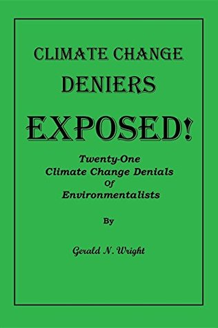 Download CLIMATE CHANGE DENIERS EXPOSED!: Twenty-One Climate Change Denials of Environmentalists - Gerald Neil Wright | ePub