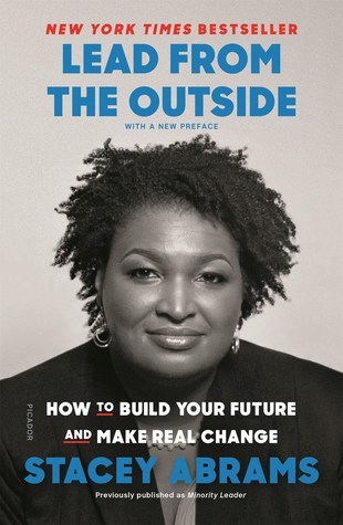 Read Online Lead from the Outside: How to Build Your Future and Make Real Change - Stacey Abrams | PDF