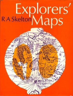 Read Explorers' Maps: Chapters in the Cartographic Record of Geographical Discovery - R.A. Skelton file in PDF