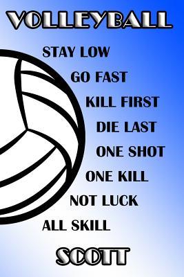 Download Volleyball Stay Low Go Fast Kill First Die Last One Shot One Kill Not Luck All Skill Scott: College Ruled Composition Book Blue and White School Colors -  file in PDF