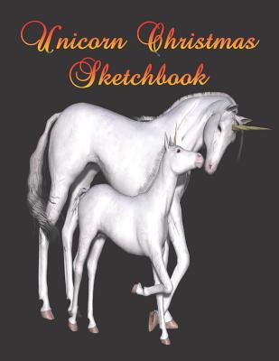 Full Download Unicorn Christmas Sketchbook: Activity book to draw and write inside, with sketch box and lined paper underneath. Ideal Christmas gift, 200 pages, 8.5 x 11. -  | ePub