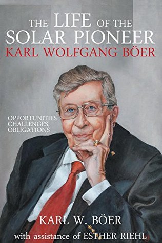 Download The Life of the Solar Pioneer Karl Wolfgang Böer: Opportunities Challenges Obligations - Karl W Böer | ePub