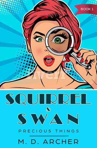 Download Squirrel & Swan: Precious Things (S & S Investigations Book 1) - M.D. Archer file in PDF