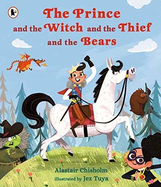 Full Download The Prince and the Witch and the Thief and the Bears - Alastair Chisholm file in PDF