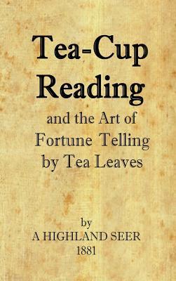 Download Tea-Cup Reading and the Art of Fortune Telling by Tea Leaves - A Highland Seer | ePub
