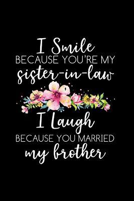 Full Download I Smile Because Your My Sister In Law: The Ultimate Engagement Journal, Bridal Party Gift Journal. This is a 6X9 100 Page Blank Lined Diary For: Anyone getting married, attending the Bridal Party or Just Congratulations To The New Sister In Law. - Paige Cooper file in PDF