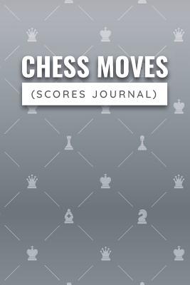 Download Chess Moves Scores Journal: Chess Score Notebook; Chess Score Sheets; Chess Score Pad; Chess Scorebook; Chess Logic In Practice Logbook; Chess Improvement Training Scoresheet; Chess Training Pocket Book; Chess Pattern Recognition Blank Sheet For Beginner - Checkmatez Co | PDF