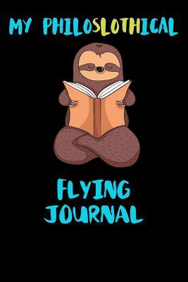 Download My Philoslothical Flying Journal: Blank Lined Notebook Journal Gift Idea For (Lazy) Sloth Spirit Animal Lovers -  | PDF