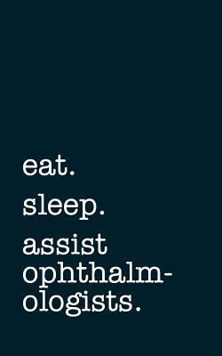 Download eat. sleep. assist ophthalmologists. - Lined Notebook: Writing Journal -  | ePub