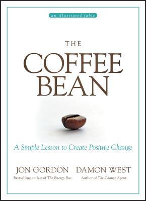 Full Download The Coffee Bean: A Simple Lesson to Create Positive Change - Jon Gordon | PDF