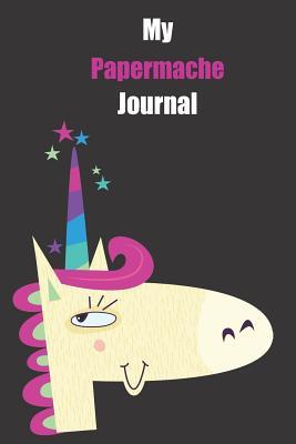 Download My Papermache Journal: With A Cute Unicorn, Blank Lined Notebook Journal Gift Idea With Black Background Cover -  file in PDF