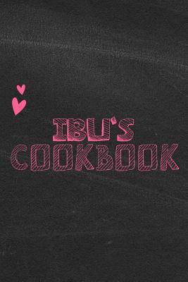 Read Online Ibu's Cookbook: Blank Recipe Book To Write Down All The Favorite Recipes - Put a Smile on Her Face With This Nice and Useful Gift for a Mother who Loves to Cook - Happy Little Recipe Books file in ePub